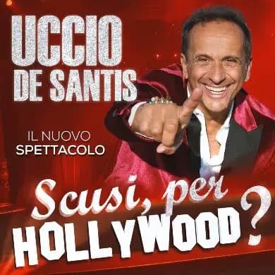 Uccio De Santis presenta lo spettacolo "Scusi, per Hollywood?" - immagine 1